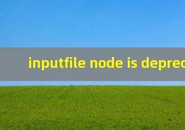 inputfile node is deprecated